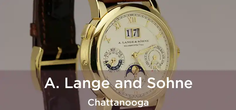 A. Lange and Sohne Chattanooga