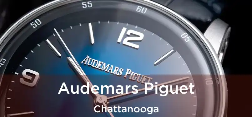 Audemars Piguet Chattanooga