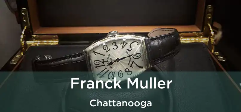 Franck Muller Chattanooga