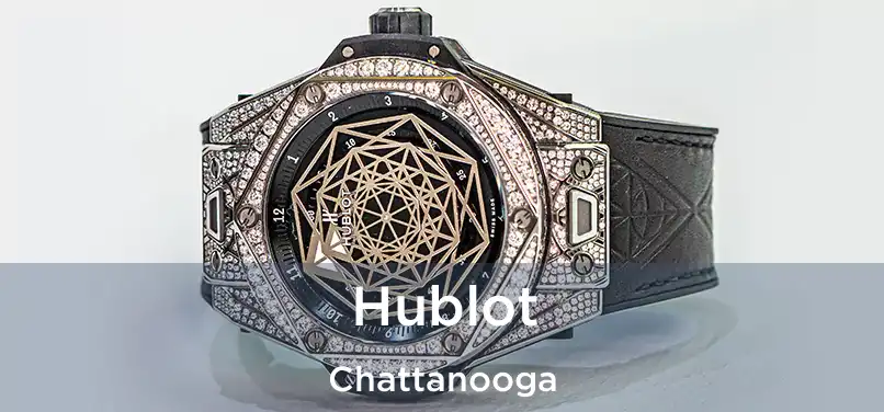 Hublot Chattanooga