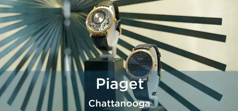 Piaget Chattanooga