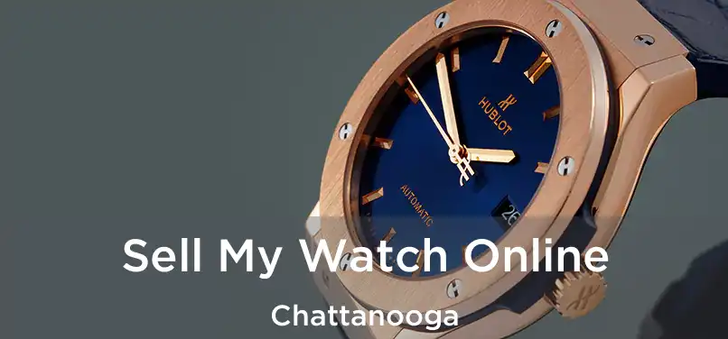 Sell My Watch Online Chattanooga