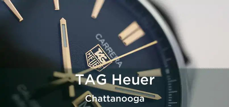 TAG Heuer Chattanooga