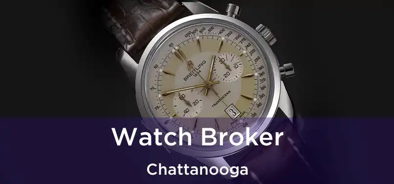 Watch Broker Chattanooga