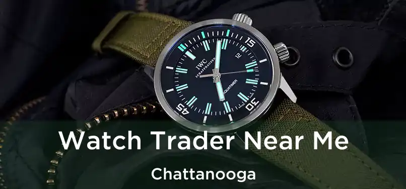 Watch Trader Near Me Chattanooga